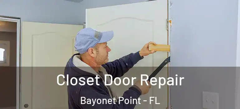 Closet Door Repair Bayonet Point - FL