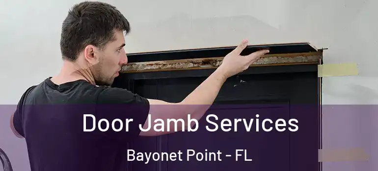 Door Jamb Services Bayonet Point - FL