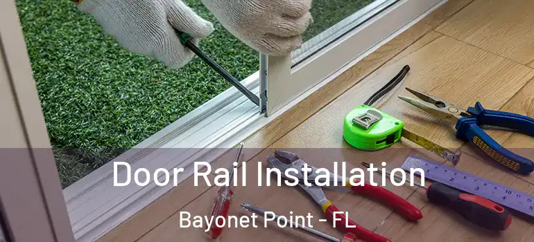 Door Rail Installation Bayonet Point - FL