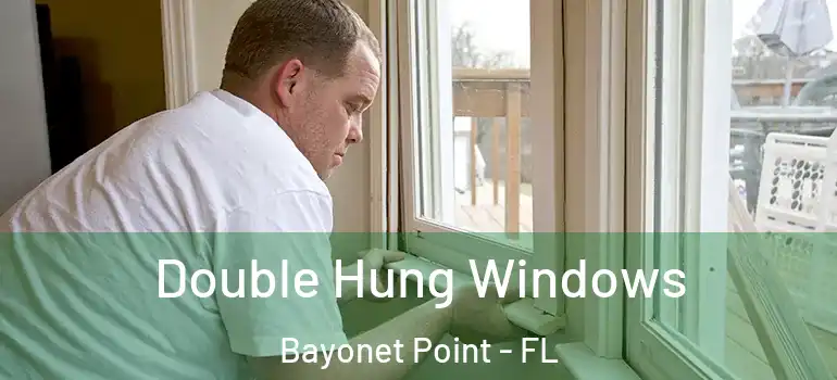  Double Hung Windows Bayonet Point - FL