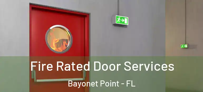 Fire Rated Door Services Bayonet Point - FL