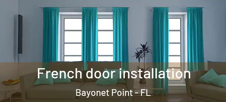 French door installation Bayonet Point - FL