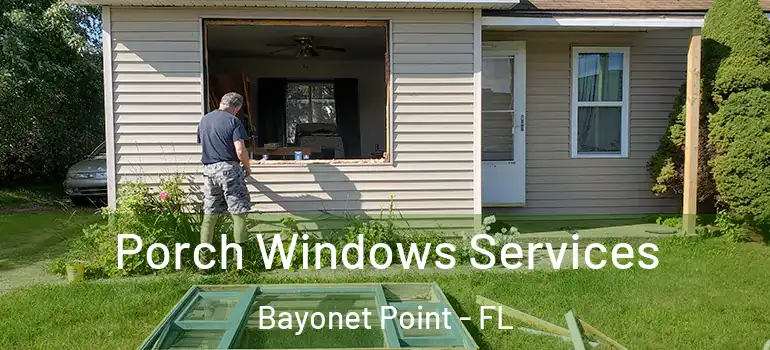  Porch Windows Services Bayonet Point - FL