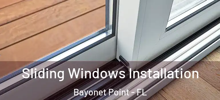 Sliding Windows Installation Bayonet Point - FL